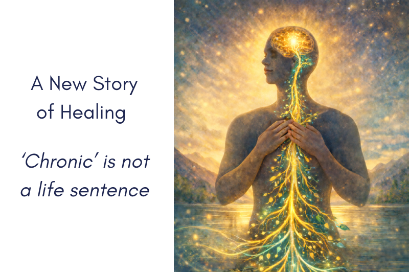 A new story of healing. Chronic is not a life sentence.